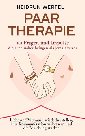 Paartherapie - 101 Fragen und Impulse, die euch näher bringen als jemals zuvor