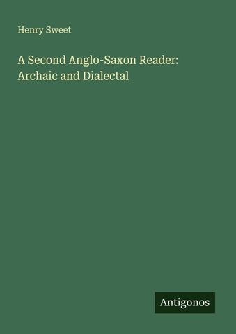 A Second Anglo-Saxon Reader: Archaic and Dialectal