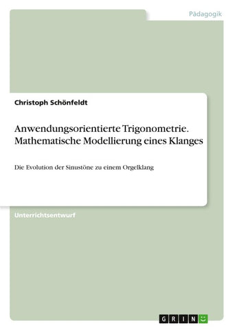 Anwendungsorientierte Trigonometrie. Mathematische Modellierung eines Klanges