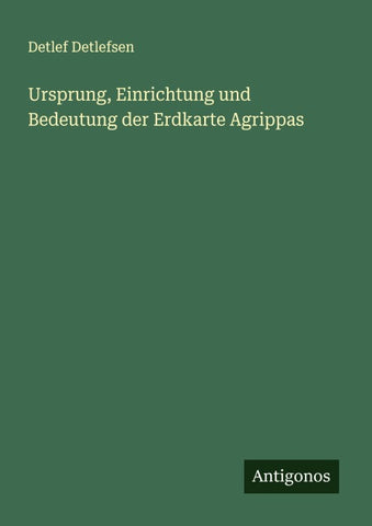 Ursprung, Einrichtung und Bedeutung der Erdkarte Agrippas
