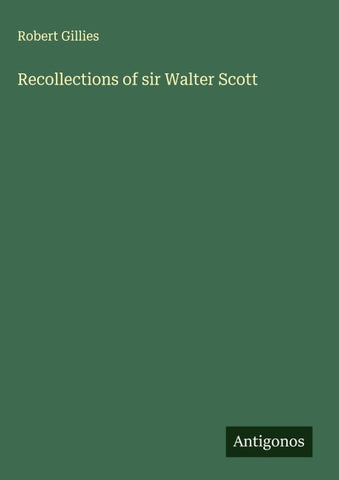 Recollections of sir Walter Scott
