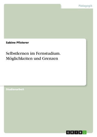 Selbstlernen im Fernstudium. Möglichkeiten und Grenzen