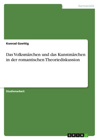 Das Volksmärchen und das Kunstmärchen in der romantischen Theoriediskussion