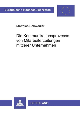 Die Kommunikationsprozesse von Mitarbeiterzeitungen mittlerer Unternehmen
