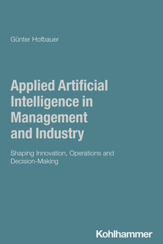 Applied Artificial Intelligence in Management and Industry