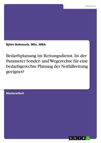 Bedarfsplanung im Rettungsdienst. Ist der Parameter Sonder- und Wegerechte für eine bedarfsgerechte Planung der Notfallrettung geeignet?