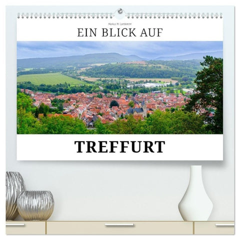 Ein Blick auf Treffurt (hochwertiger Premium Wandkalender 2026 DIN A2 quer), Kunstdruck in Hochglanz