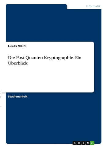 Die Post-Quanten-Kryptographie. Ein Überblick