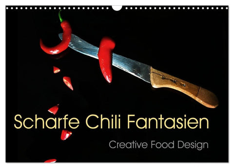 Scharfe Chili Fantasien - Creative Food Design (Wandkalender 2027 DIN A3 quer), CALVENDO Monatskalender