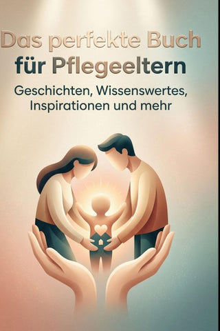 Das perfekte Buch für Pflegeeltern