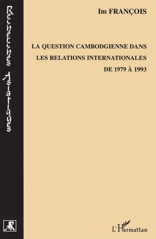 La question cambodgienne dans les relations internationales de 1979 à 1993