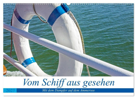 Vom Schiff aus gesehen - Mit dem Dampfer auf dem Ammersee (Wandkalender 2027 DIN A2 quer), CALVENDO Monatskalender