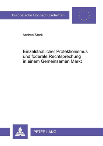 Einzelstaatlicher Protektionismus und föderale Rechtsprechung in einem Gemeinsamen Markt