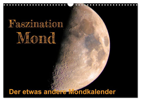 Faszination Mond - der etwas andere Mondkalender (Wandkalender 2026 DIN A3 quer), CALVENDO Monatskalender