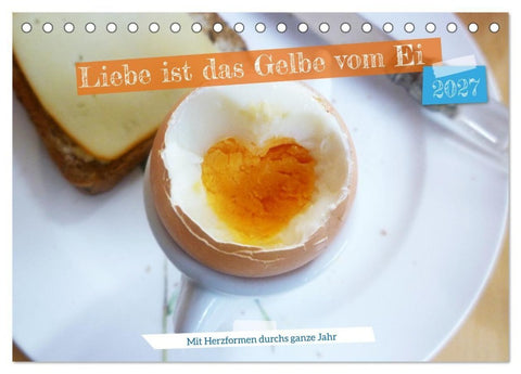 Liebe ist das gelbe vom Ei (Tischkalender 2027 DIN A5 quer), CALVENDO Monatskalender