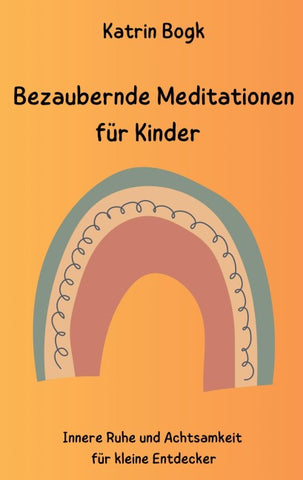 Bezaubernde Meditationen für Kinder