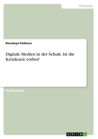 Digitale Medien in der Schule. Ist die Kreidezeit vorbei?