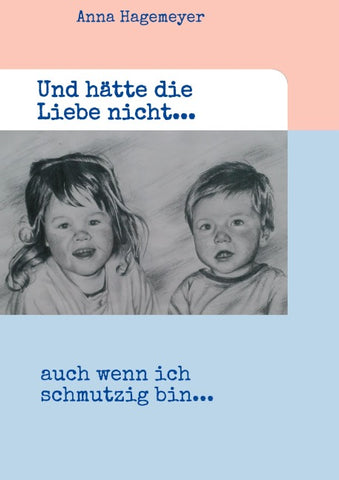 Und hätte die Liebe nicht...