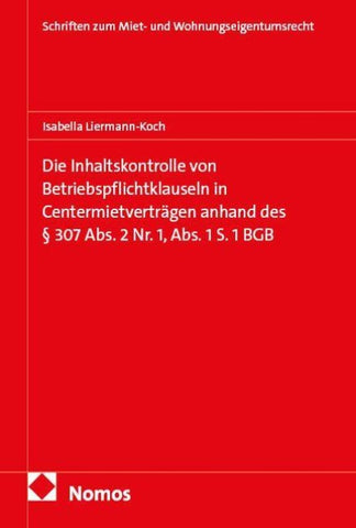 Die Inhaltskontrolle von Betriebspflichtklauseln in Centermietverträgen anhand des § 307 Abs. 2 Nr. 1, Abs. 1 S. 1 BGB