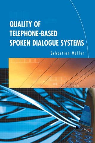 Quality of Telephone-Based Spoken Dialogue Systems