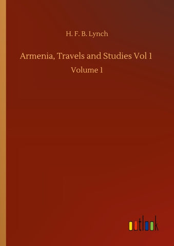 Armenia, Travels and Studies Vol 1