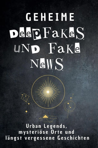 Geheime Deepfakes und Fake News