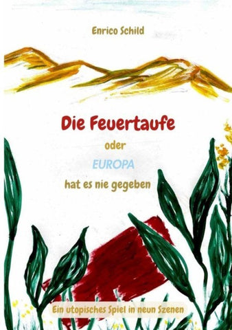 Die Feuertaufe oder Europa hat es nie gegeben