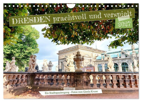 Dresden prachtvoll und verspielt (Wandkalender 2027 DIN A4 quer), CALVENDO Monatskalender