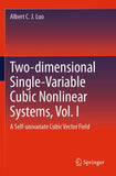 Two-dimensional Single-Variable Cubic Nonlinear Systems, Vol. I