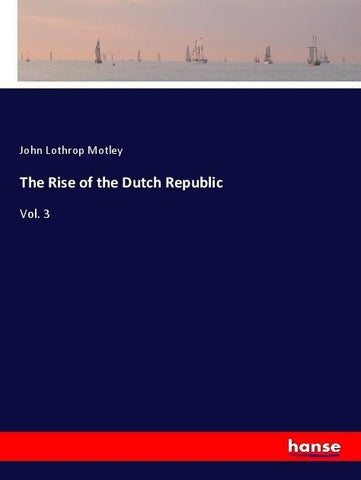 The Rise of the Dutch Republic
