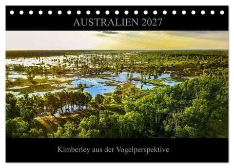 Australien 2027 Kimberley aus der Vogelperspektive (Tischkalender 2027 DIN A5 quer), CALVENDO Monatskalender