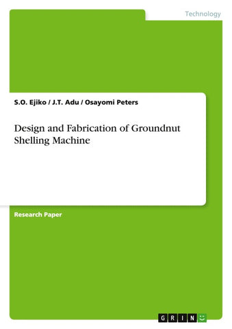 Design and Fabrication of Groundnut Shelling Machine