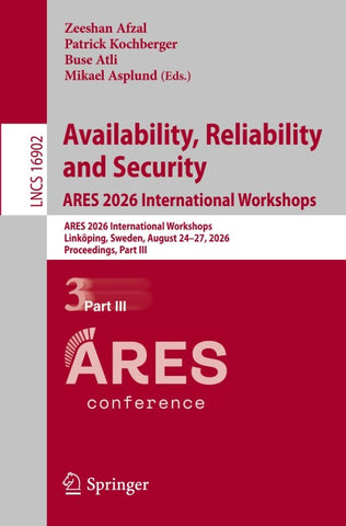 Availability, Reliability and Security. ARES 2026 International Workshops