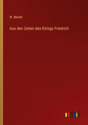 Aus den Zeiten des Königs Friedrich