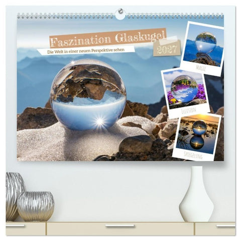 Faszination Glaskugel (hochwertiger Premium Wandkalender 2027 DIN A2 quer), Kunstdruck in Hochglanz