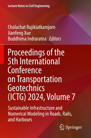 Proceedings of the 5th International Conference on Transportation Geotechnics (ICTG) 2024, Volume 7