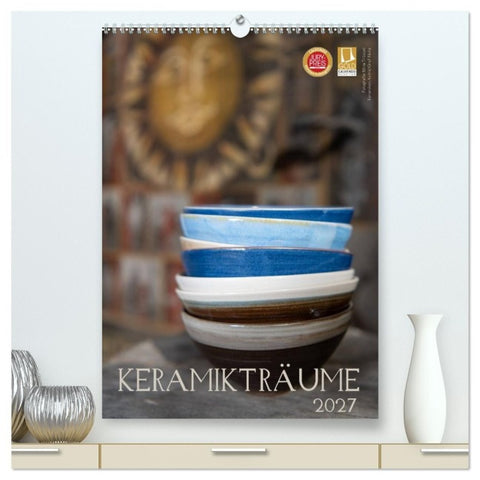 Keramikträume (hochwertiger Premium Wandkalender 2027 DIN A2 hoch), Kunstdruck in Hochglanz