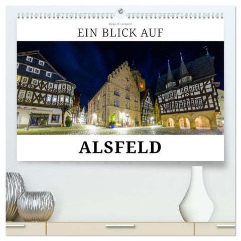 Ein Blick auf Alsfeld (hochwertiger Premium Wandkalender 2026 DIN A2 quer), Kunstdruck in Hochglanz