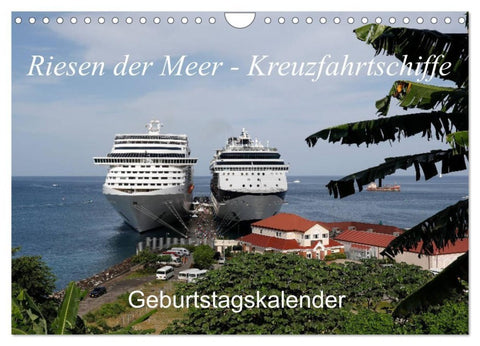 Riesen der Meere - Kreuzfahrtschiffe Geburtstagskalender (Wandkalender 2027 DIN A4 quer), CALVENDO Monatskalender