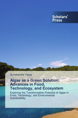 Algae as a Green Solution: Advances in Food, Technology, and Ecosystem