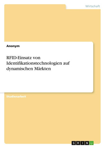 RFID-Einsatz von Identifikationstechnologien auf dynamischen Märkten