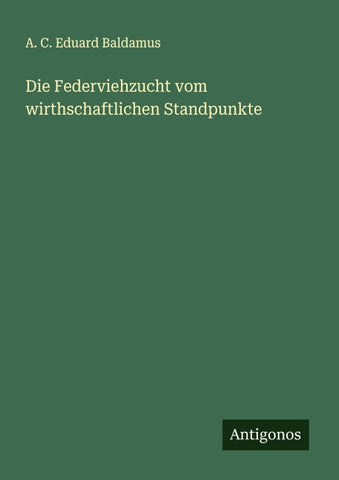Die Federviehzucht vom wirthschaftlichen Standpunkte