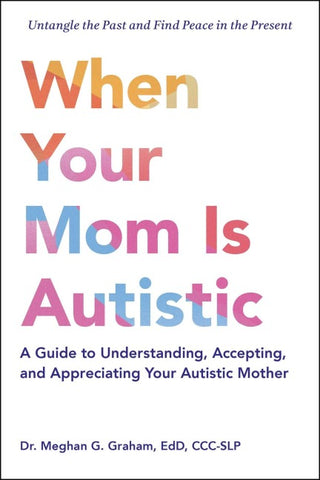 When Your Mom Is Autistic