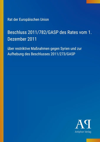 Beschluss 2011/782/GASP des Rates vom 1. Dezember 2011