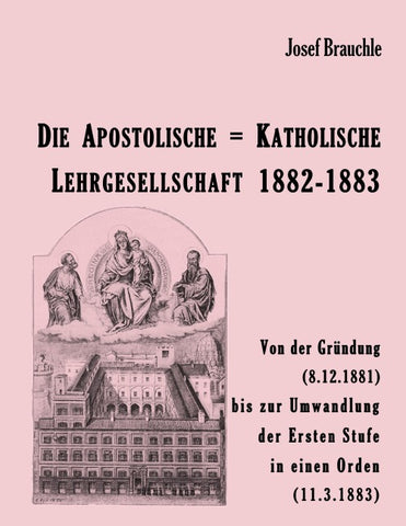 Die Apostolische = Katholische Lehrgesellschaft 1882-1883