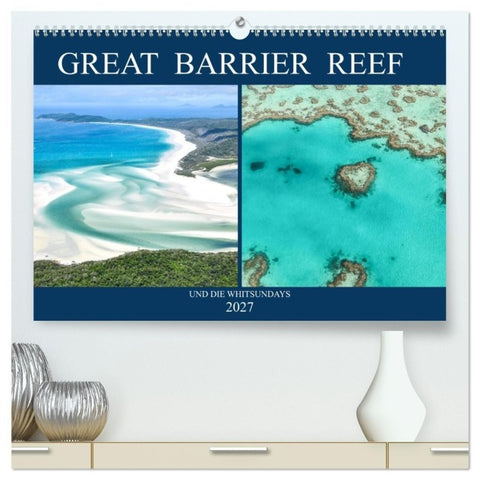 Great Barrier Reef und die Whitsundays (hochwertiger Premium Wandkalender 2027 DIN A2 quer), Kunstdruck in Hochglanz