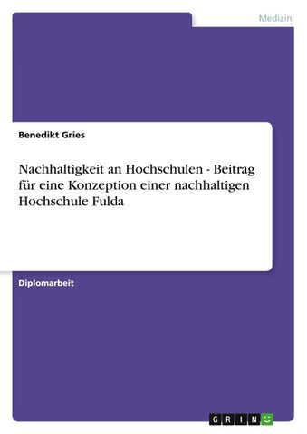 Nachhaltigkeit an Hochschulen - Beitrag für eine Konzeption einer nachhaltigen Hochschule Fulda