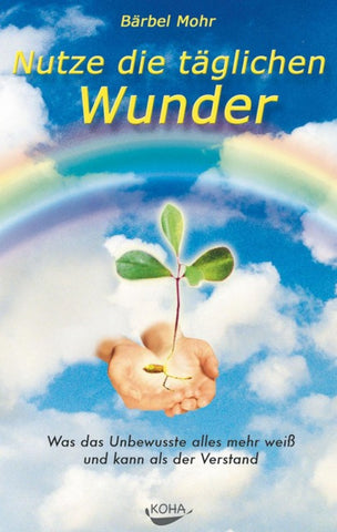 Nutze die täglichen Wunder