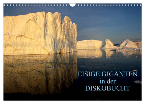 EISIGE GIGANTEN in der DISKOBUCHT (Wandkalender 2026 DIN A3 quer), CALVENDO Monatskalender