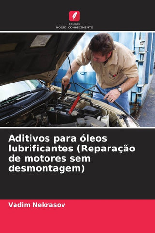 Aditivos para óleos lubrificantes (Reparação de motores sem desmontagem)